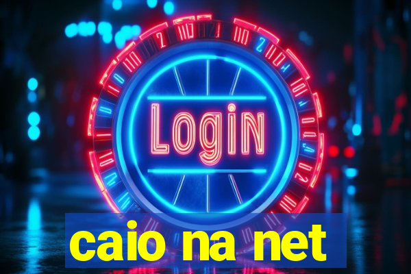 caio na net